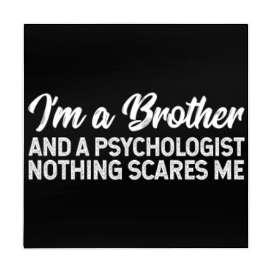 I'm A Brother And A Psychologist Nothing Scares Me Mahjong Mats