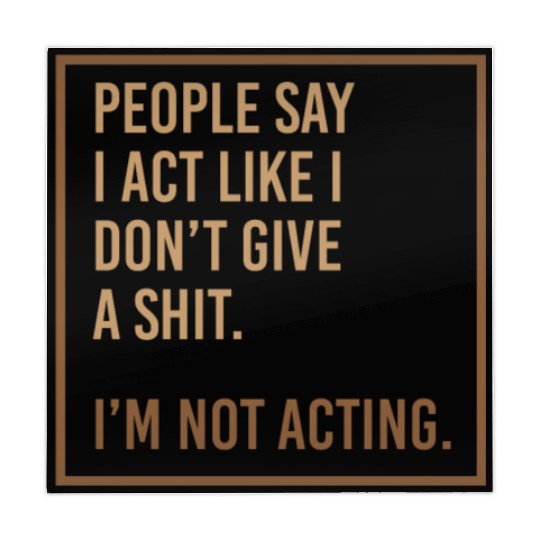 People Say I Act Like I Don't Give A Shit Mahjong Mats