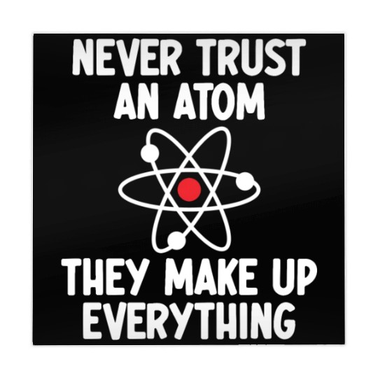 Never Trust An Atom. They Make Up Everything. Mahjong Mats