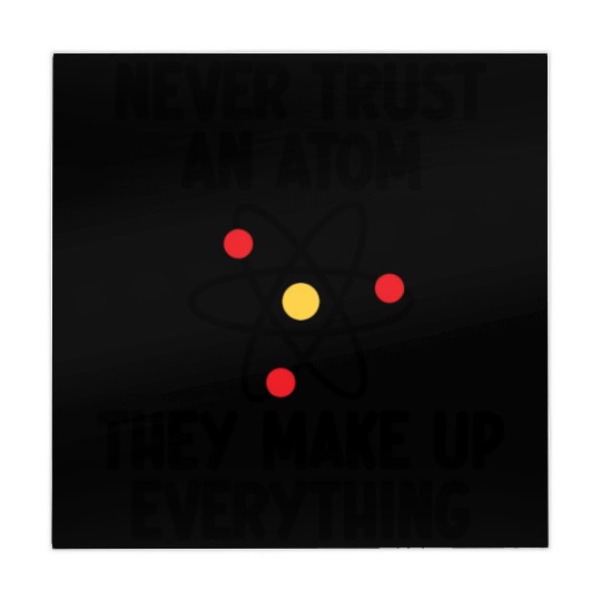 Never Trust An Atom. They Make Up Everything. Mahjong Mats