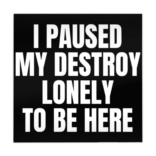 I Paused My Destroy Lonely To Be Here Mahjong Mats