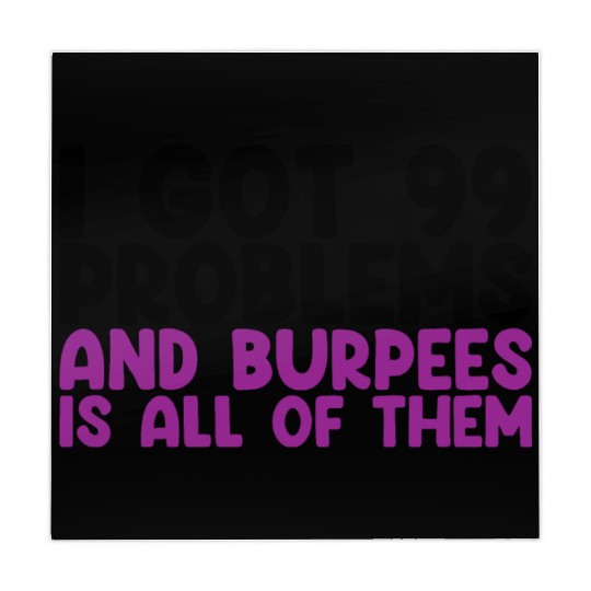 I Got 99 Problems And Burpees Is All Of Them Mahjong Mats