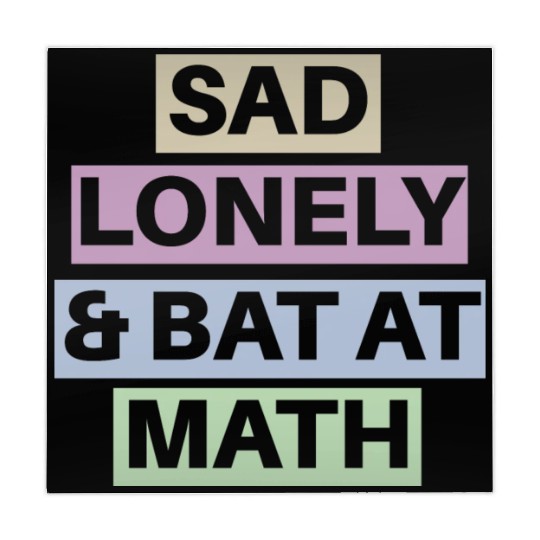 Sad Lonely And Bad At Math, Funny styles, Mahjong Mats