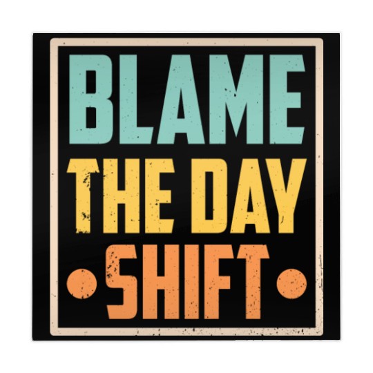 Blame The Day Shift Job Work Worker Night Shift Mahjong Mats