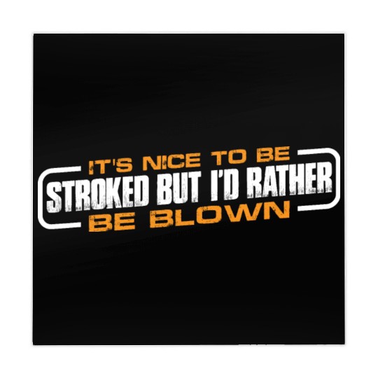 It's Nice To Be Stroked But I'd Rather Be Blown 4 Mahjong Mats