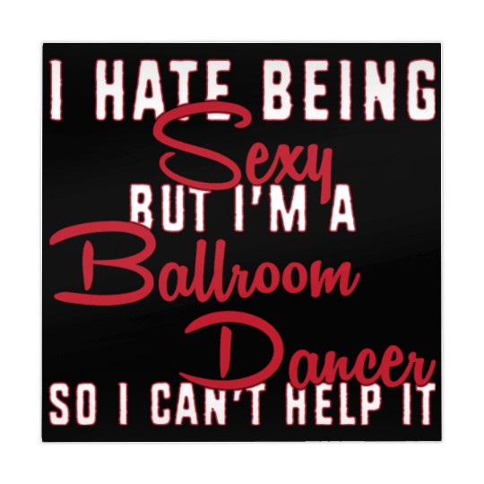 Funny Dance Teacher I Hate Being Sexy Ballroom Mahjong Mats