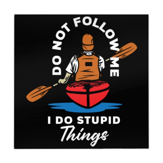 Do Not Follow Me I Do Stupid Things Kayak Canoe Mahjong Mats