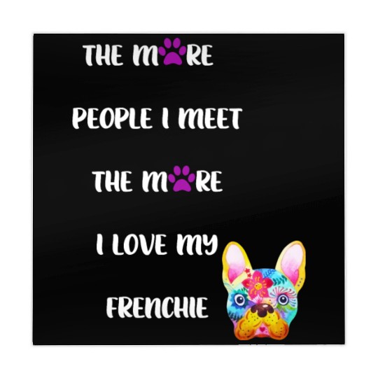 The More People I Meet the More I Love my Frenchie Mahjong Mats