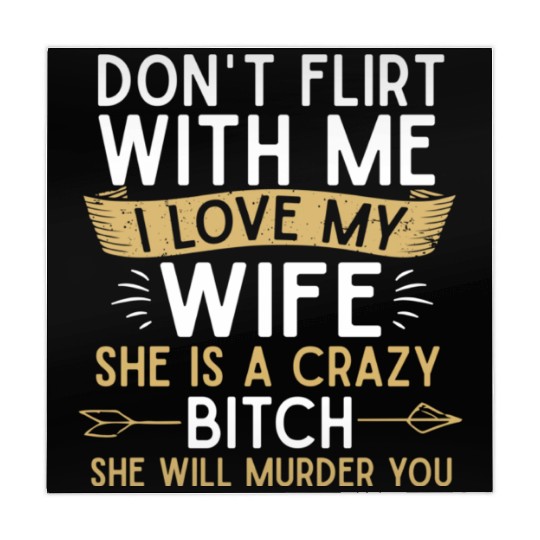 Don t flirt with me I love my wife She s a crazy Mahjong Mats