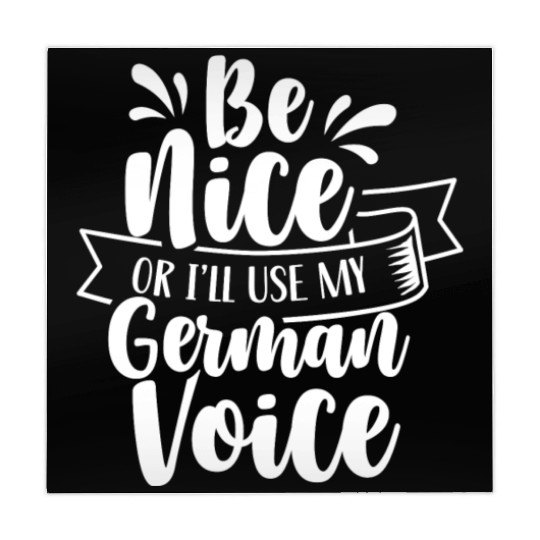 Be Nice Or I'll Use My German Voice Scream Teacher Mahjong Mats