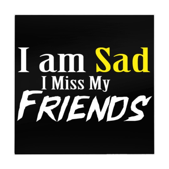 I AM SAD I MISS MY FRIENDS Mahjong Mats