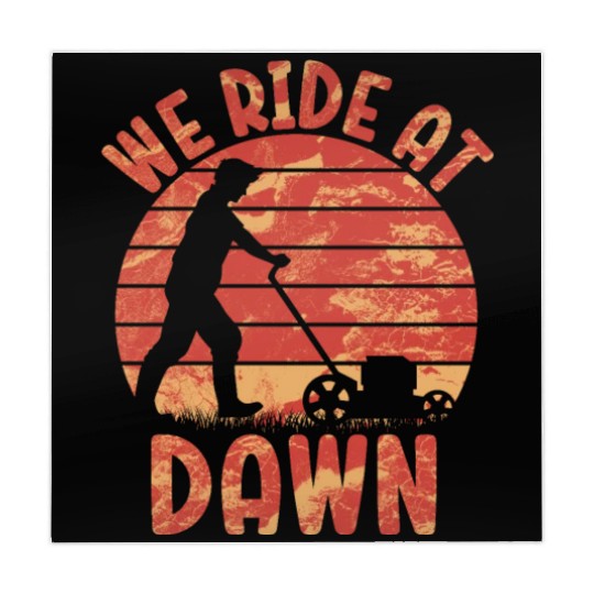 We Ride At Dawn Dad Lawn Mower Make Laugh Day Yard Mahjong Mats