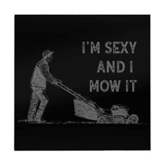 I'm Sexy and I Mow It Lawn Mowing Gardening Lover Mahjong Mats
