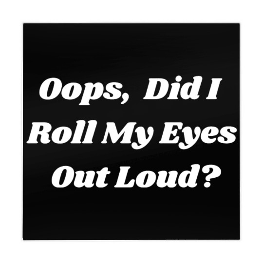 Oops Did I Roll My Eyes Out Loud Sarcastic Snarky Mahjong Mats