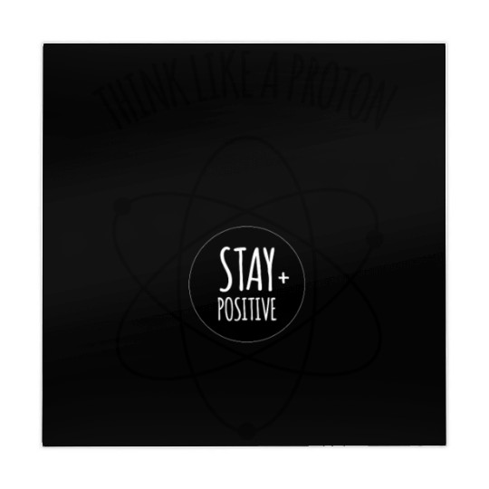 Think Like A Proton Stay Positive Funny Science At Mahjong Mats