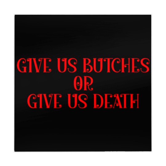 Give us butches or give us death Mahjong Mats