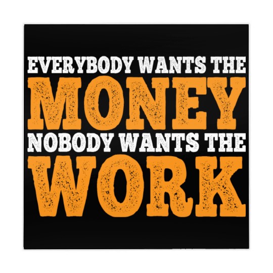 Everybody Wants The Money Nobody Wants The Work 11 Mahjong Mats