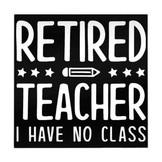 Retired Teacher I Have No Class Mahjong Mats