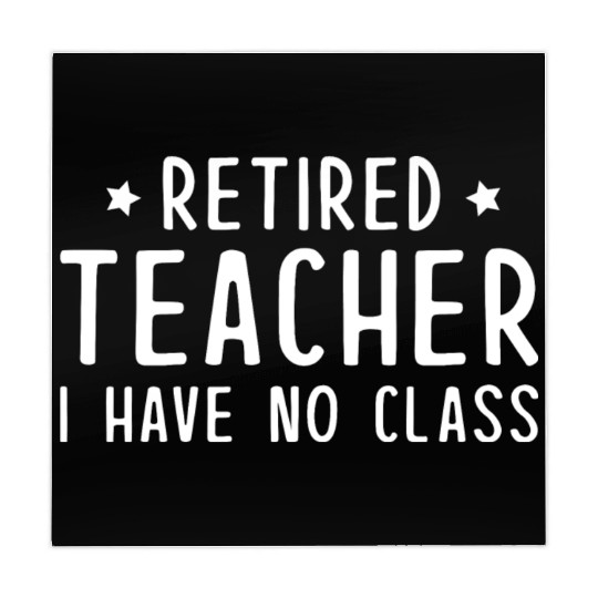 Retired Teacher I Have No Class Mahjong Mats