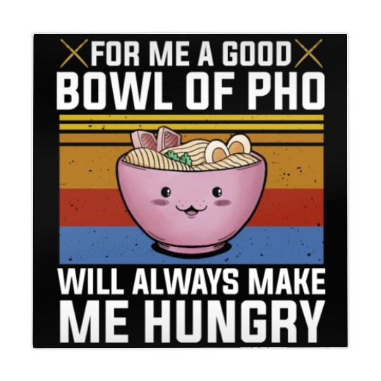 Good Bowl Pho Always Make Me Hungry Vietnam Soup Mahjong Mats
