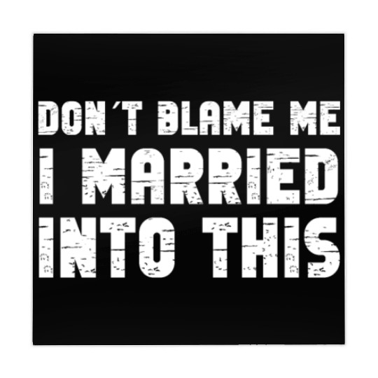 Don't Blame Me I Married Into This Men Women Funny Mahjong Mats