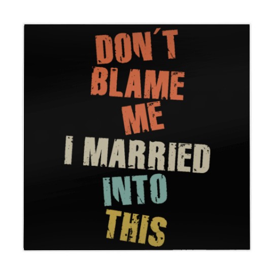 Don't Blame Me I Married Into This Men Women Funny Mahjong Mats