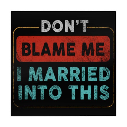 Don't Blame Me I Married Into This Men Women Funny Mahjong Mats