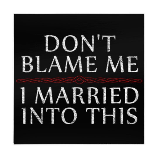 Don't Blame Me I Married Into This Men Women Funny Mahjong Mats