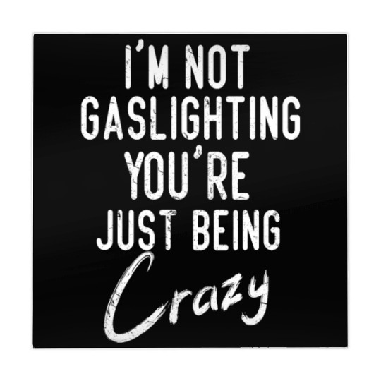 Gaslight Gaslighting Is Not Real You Are Crazy Dis Mahjong Mats