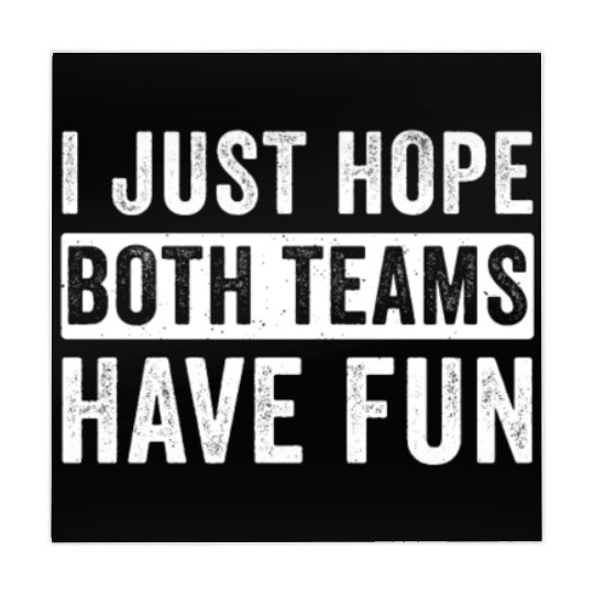 I Just Hope Both Teams Have Fun Football Design Mahjong Mats