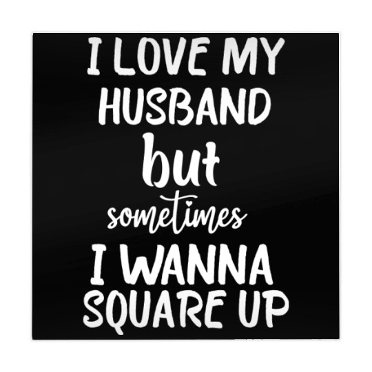 I Love My Husband But Sometimes I Wanna square up Mahjong Mats