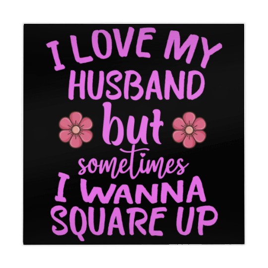 I Love My Husband But Sometimes I Wanna square up Mahjong Mats