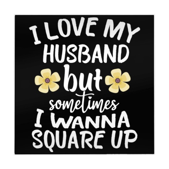 I Love My Husband But Sometimes I Wanna square up Mahjong Mats
