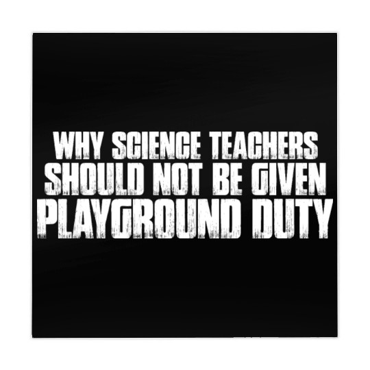 Science Teachers Should Not Given Playground Duty7 Mahjong Mats