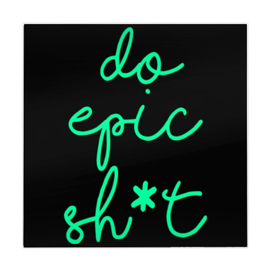 Funny sayings - DO EPIC SHIT Mahjong Mats