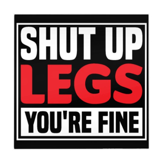Shut Up Legs You're Fine Funny Leg Day For Gym Goe Mahjong Mats