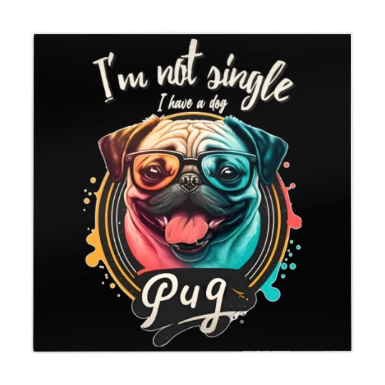 Funny Dog - I am not single I have a dog (pug). Mahjong Mats