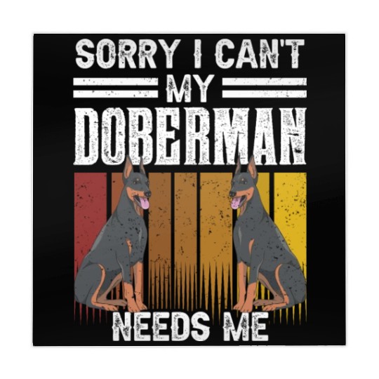 Sorry I Can't My Doberman Needs Me Pet Puppy Dog Mahjong Mats