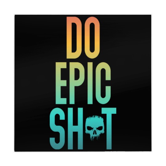 Funny sayings - DO EPIC SHIT Mahjong Mats