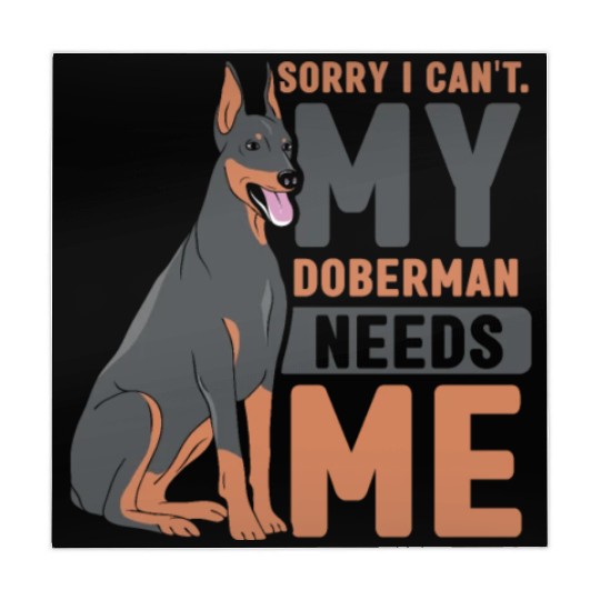 Sorry I Can't My Doberman Needs Me Dog Pet Puppy Mahjong Mats