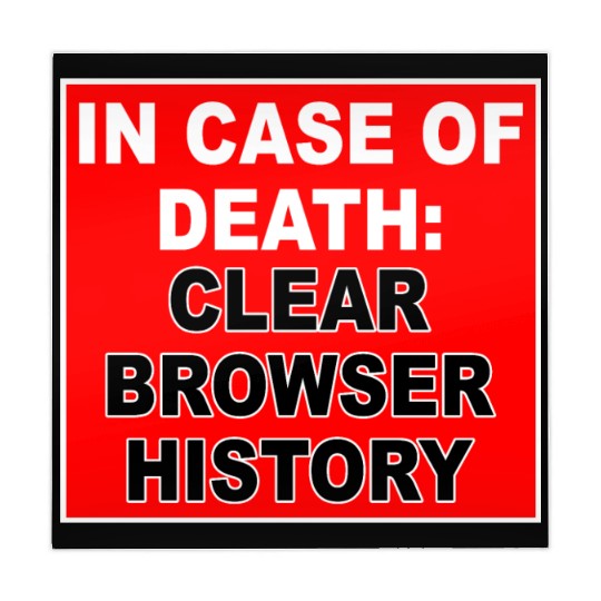 In Case Of Death: Clear Browser History Apparel Mahjong Mats