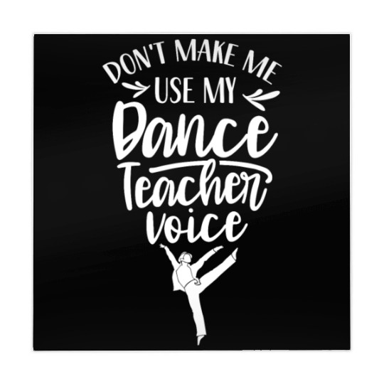 Don't Make Me Use My Dance Teacher Voice Dancing Mahjong Mats