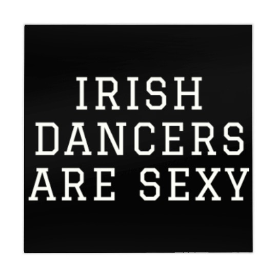 Irish Dancers Are Sexy St Patty's Day St Paddys Ou Mahjong Mats