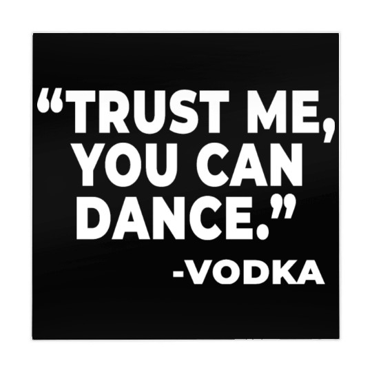 Trust Me You Can Dance Vodka Funny Quote Saying Mahjong Mats