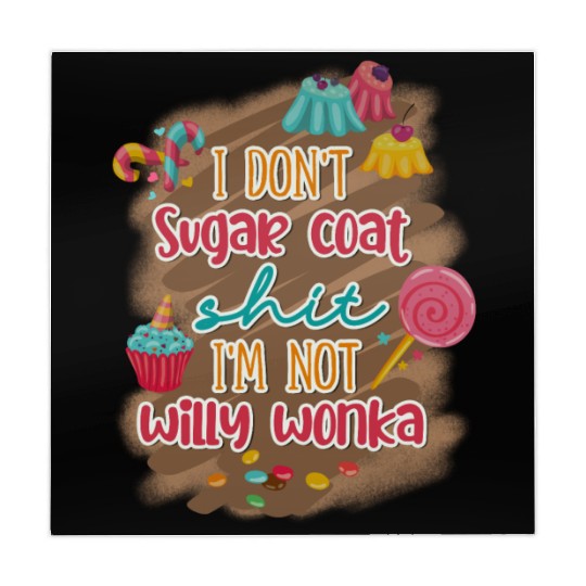 I Don't Sugar Coat Shit I'm Not Willy Wonka Mahjong Mats