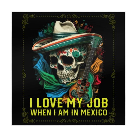 I Love My Job When I Am In Mexico Pride Mexican Mahjong Mats