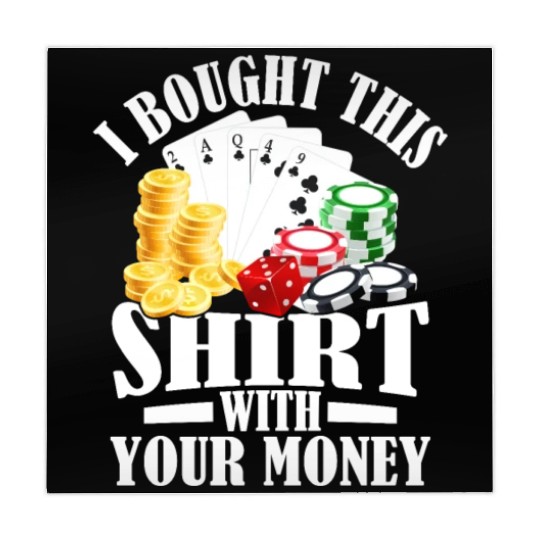 I Bought This Mahjong Mats With Your Money Gambling Poker