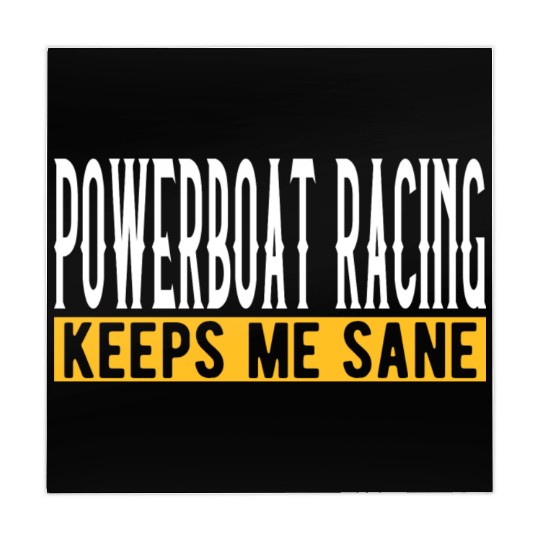 Powerboat Racing Keeps Me Sane I Boat Driving I Mahjong Mats