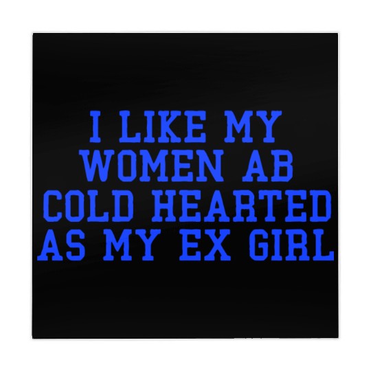 I Like My Women Ab Cold Hearted As My Ex Girl Mahjong Mats