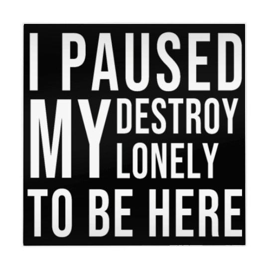 I PAUSED MY DESTROY LONELY TO BE HERE Mahjong Mats